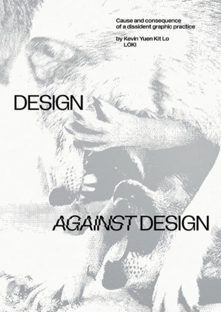 Design Against Design: Cause and Consequence of a Dissident Graphic Practice