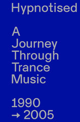Hypnotised: A Journey Through Trance Music 1990-2005