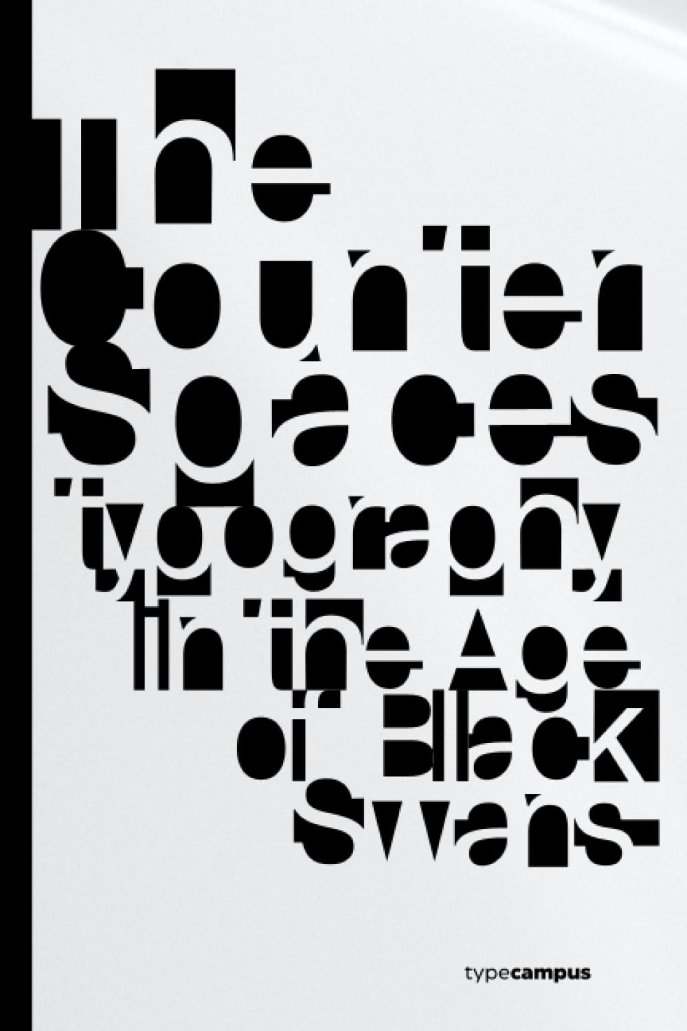 The 2023 Type Trends Lookbook: the counterspaces (Typography in the Age of Black Swans)