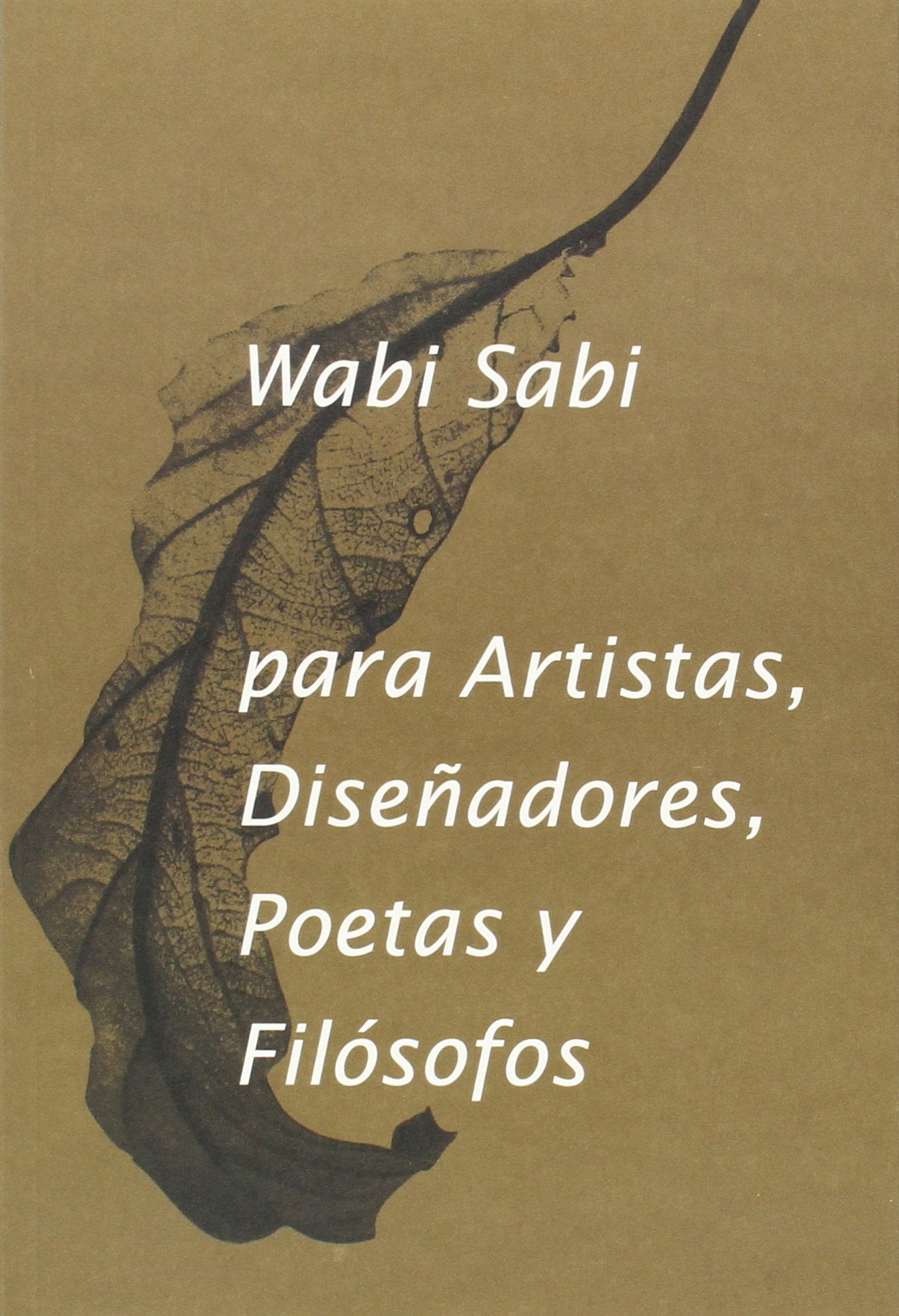 Wabi Sabi pour les artistes, designers, poètes et philosophes