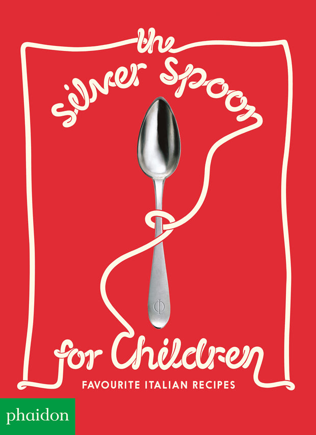 The Silver Spoon for Children: Favorite Italian Recipes