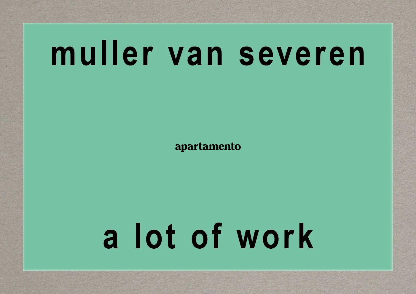 A Lot of Work, Muller Van Severen
