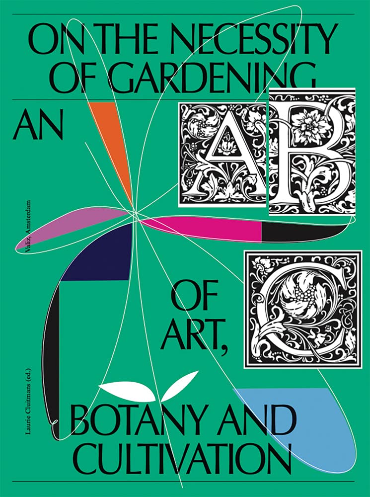 Sur la nécessité du jardinage - Un ABC de l'art, de la botanique et de la culture 