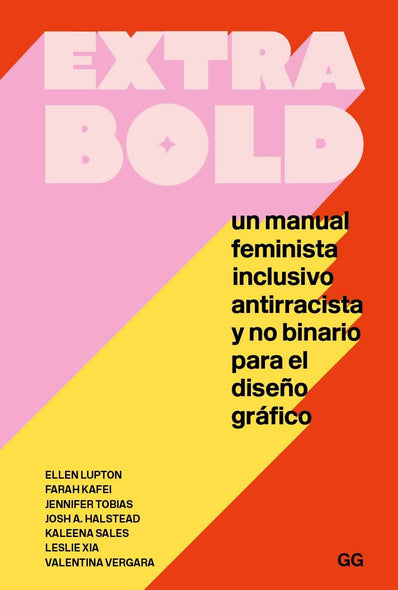 Extra Bold. un manual feminista inclusivo antirracista y no binario para el diseño gráfico