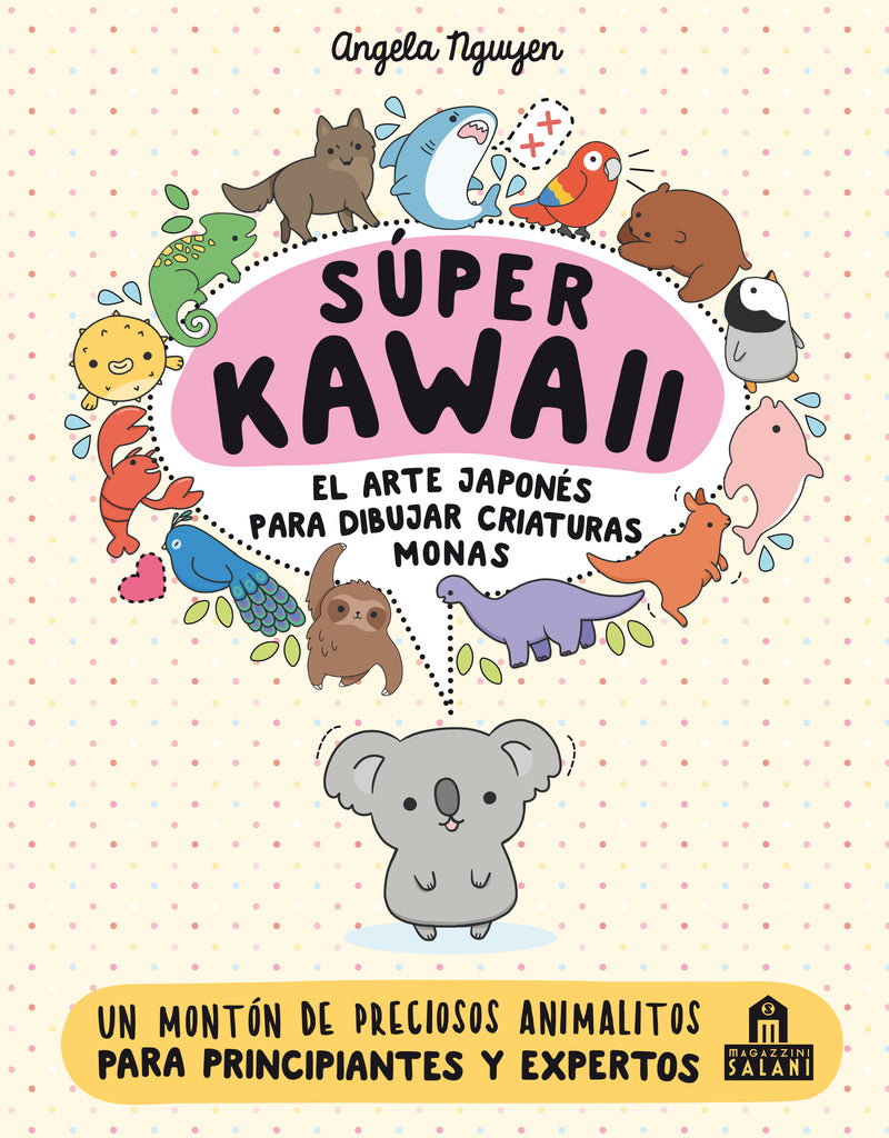 Super Kawaii - L'art japonais de dessiner des créatures mignonnes 