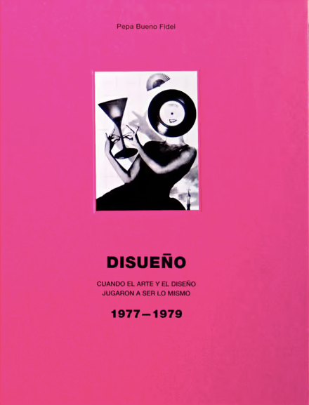 DISUEÑO. CUANDO EL ARTE Y EL DISEÑO JUGARON A SER LO MISMO. 1977-1979