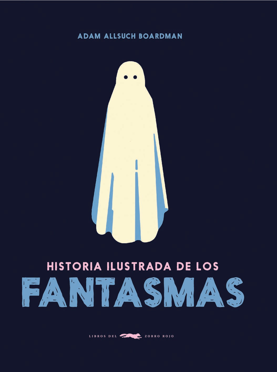 Historia Ilustrada de los Fantasmas - Adam Allsuch Boardman