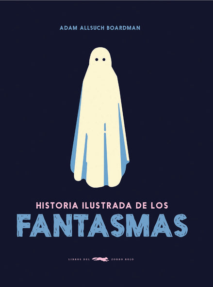 Historia Ilustrada de los Fantasmas - Adam Allsuch Boardman
