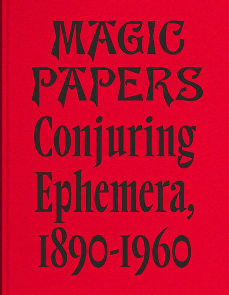 Magic Papers. Conjuring Ephemera 1890-1960
