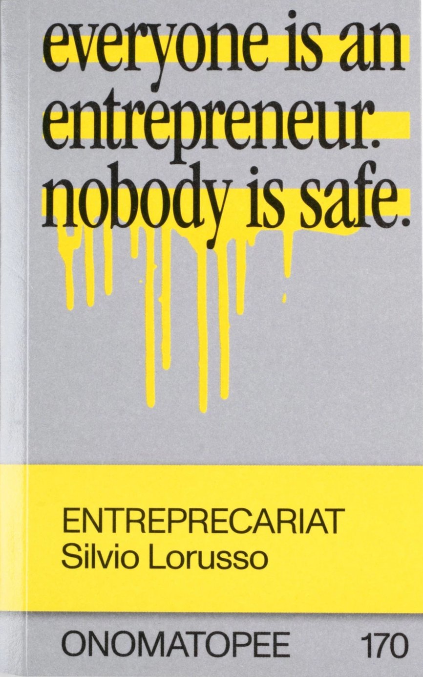 Entreprecariat. Everyone is an entrepreneur nobody is safe