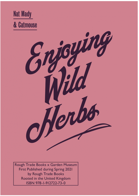 Enjoying Wild Herbs. A Seasonal Guide With Hackney Herbal