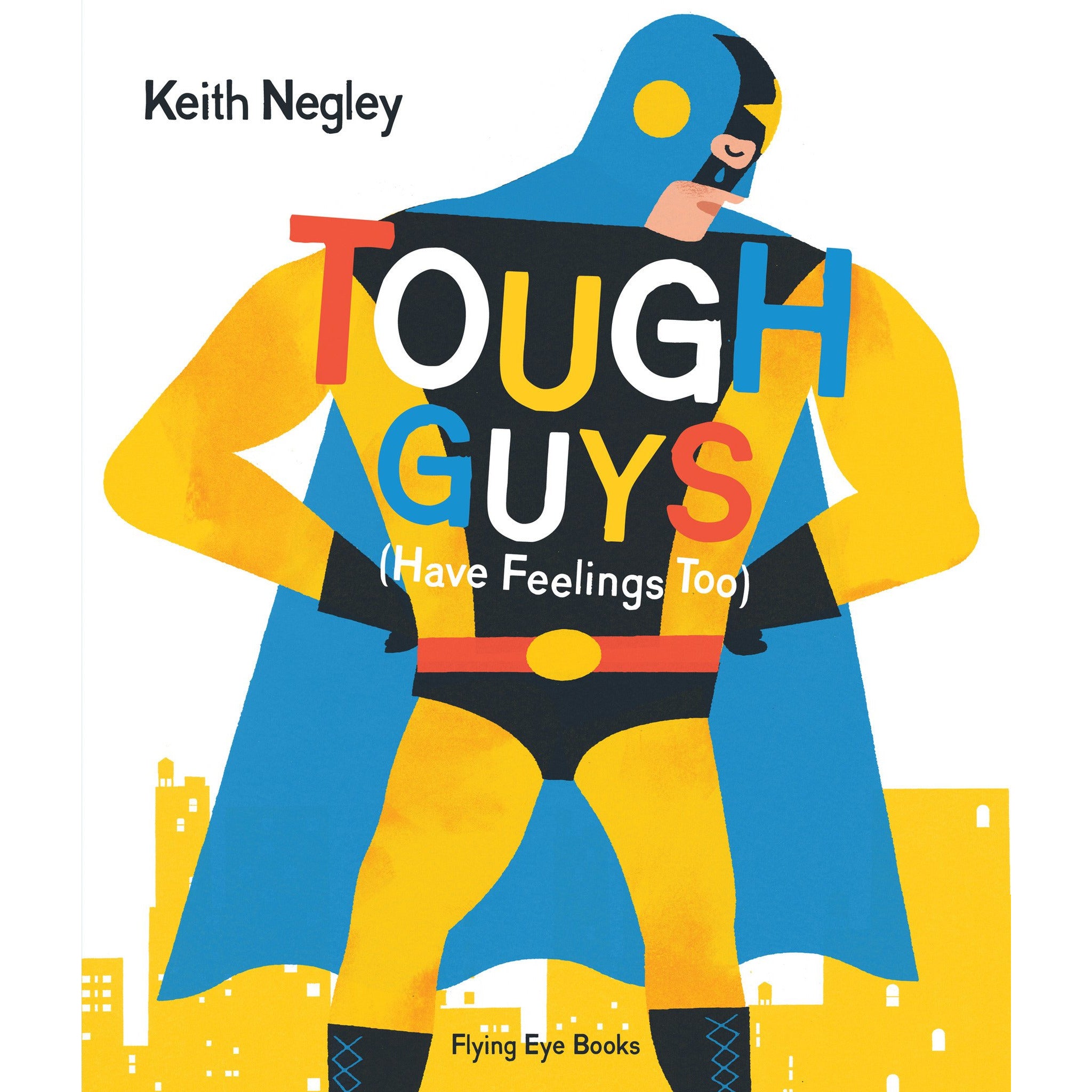 Tough Guys (They Have Feelings Too) - Keith Negley