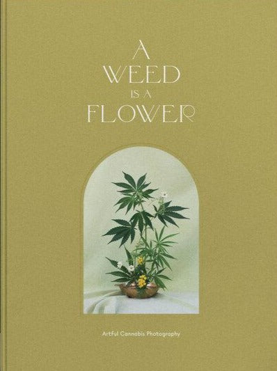 A Weed is a Flower