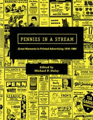 Pennies in a Stream: Great Moments in Printed Advertising 1918 - 1984